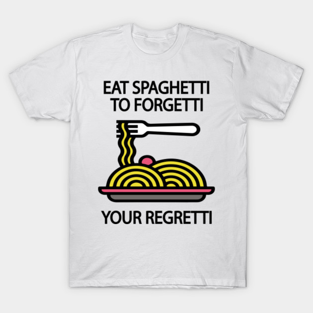 Eat Spaghetti To Spaghetti TShirt TeePublic